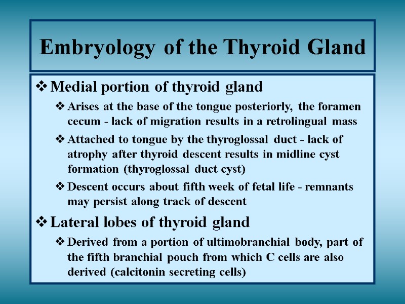 Embryology of the Thyroid Gland Medial portion of thyroid gland Arises at the base